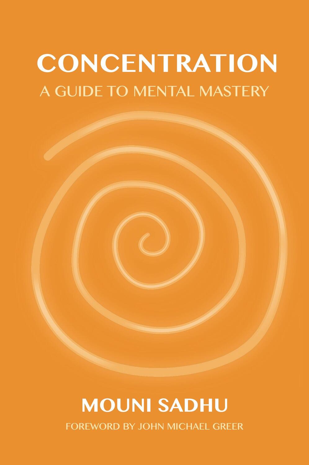 Cover: 9781801520430 | Concentration | A Guide to Mental Mastery | Mouni Sadhu | Taschenbuch