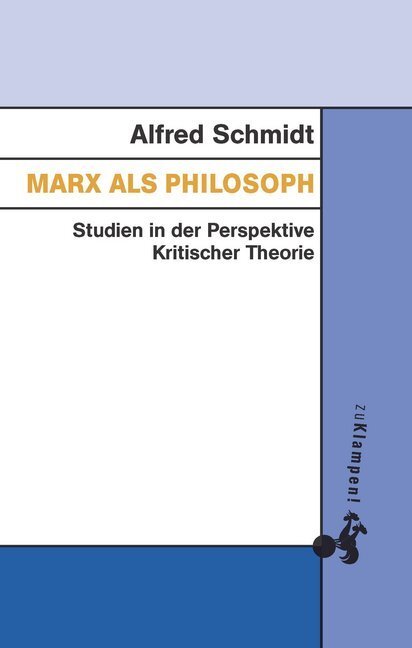 Cover: 9783866745704 | Marx als Philosoph | Studien in der Perspektive Kritischer Theorie
