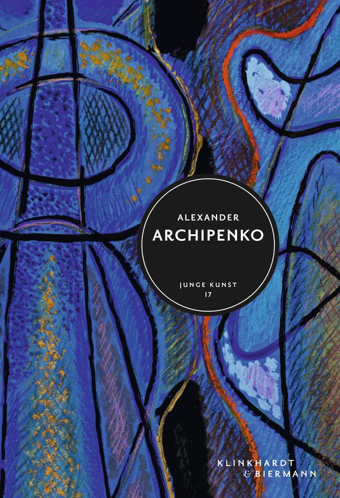 Cover: 9783943616262 | Alexander Archipenko | Junge Kunst 17 | Frances Archipenko Gray | Buch