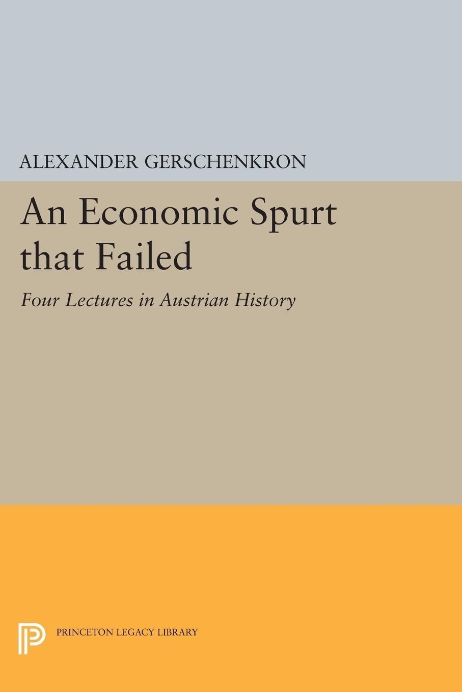 Cover: 9780691616582 | An Economic Spurt that Failed | Four Lectures in Austrian History
