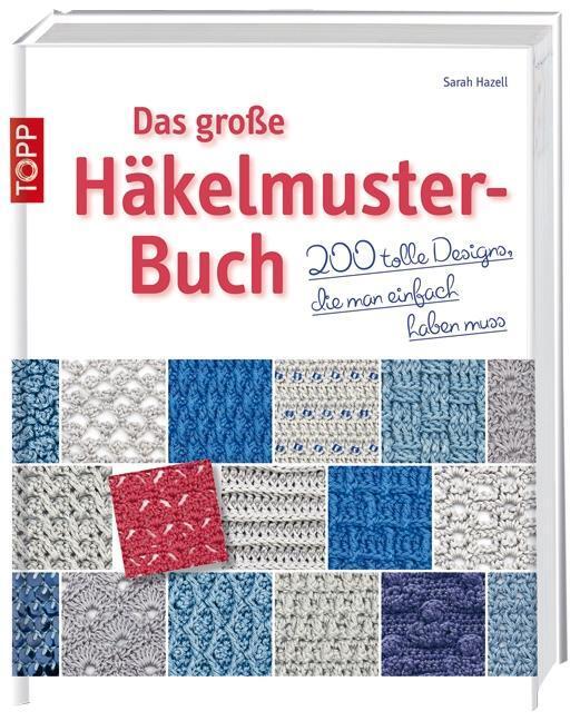 Cover: 9783772467943 | Das große Häkelmuster-Buch | Sarah Hazell | Taschenbuch | Deutsch