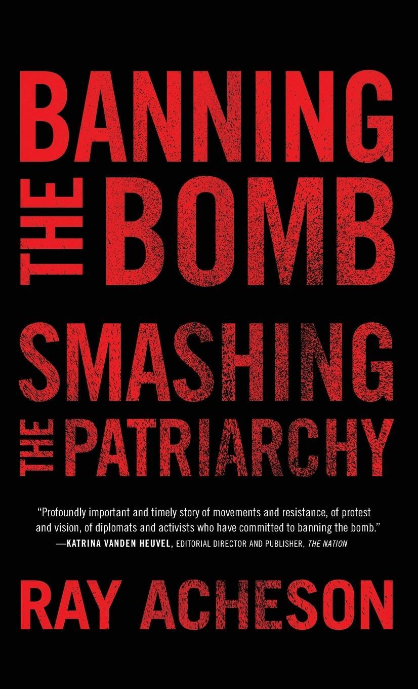 Cover: 9781786614896 | Banning the Bomb, Smashing the Patriarchy | Ray Acheson | Buch | 2021