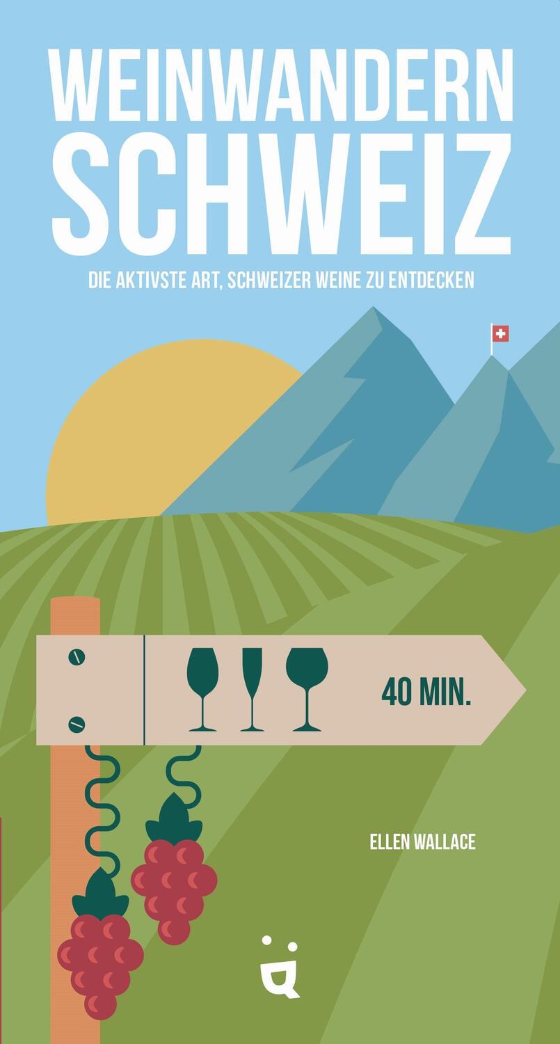 Cover: 9783907293850 | Weinwandern Schweiz | Die aktivste Art, Schweizer Weine zu entdecken