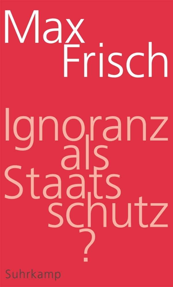 Cover: 9783518424902 | Ignoranz als Staatsschutz? | Max Frisch | Buch | 2015 | Suhrkamp