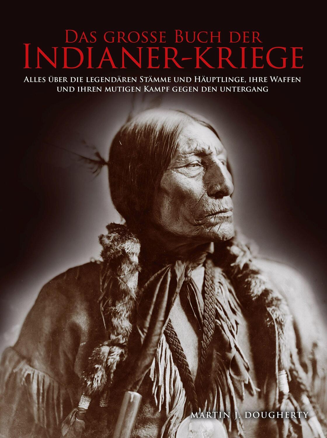 Cover: 9783948264031 | Das große Buch der Indianer-Kriege | Martin J. Dougherty | Buch | 2021