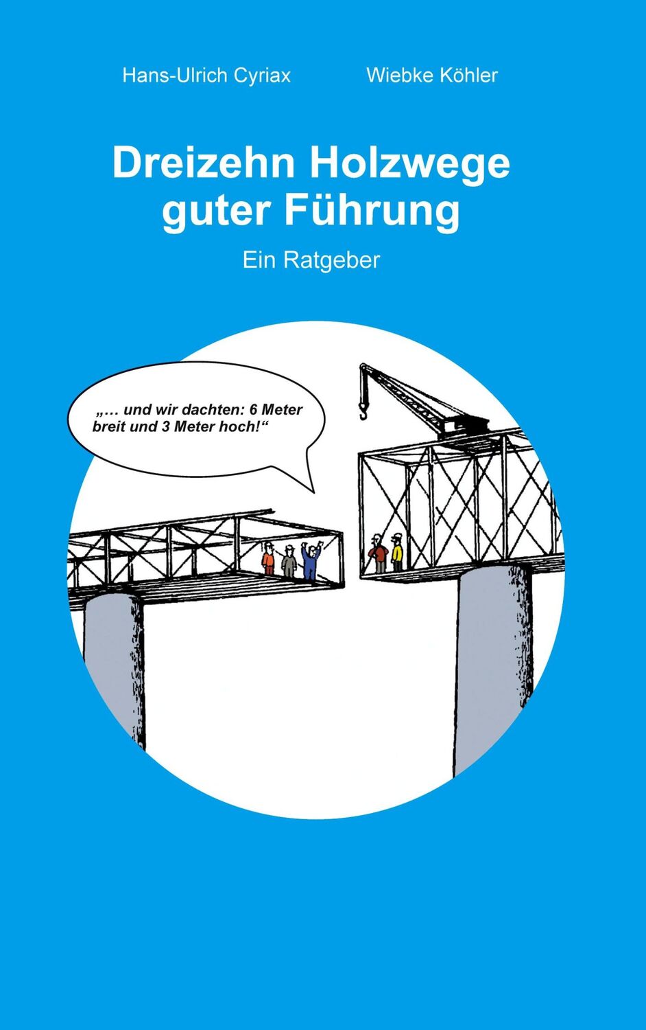 Cover: 9783752670783 | Dreizehn Holzwege guter Führung | Ein Ratgeber | Cyriax (u. a.) | Buch