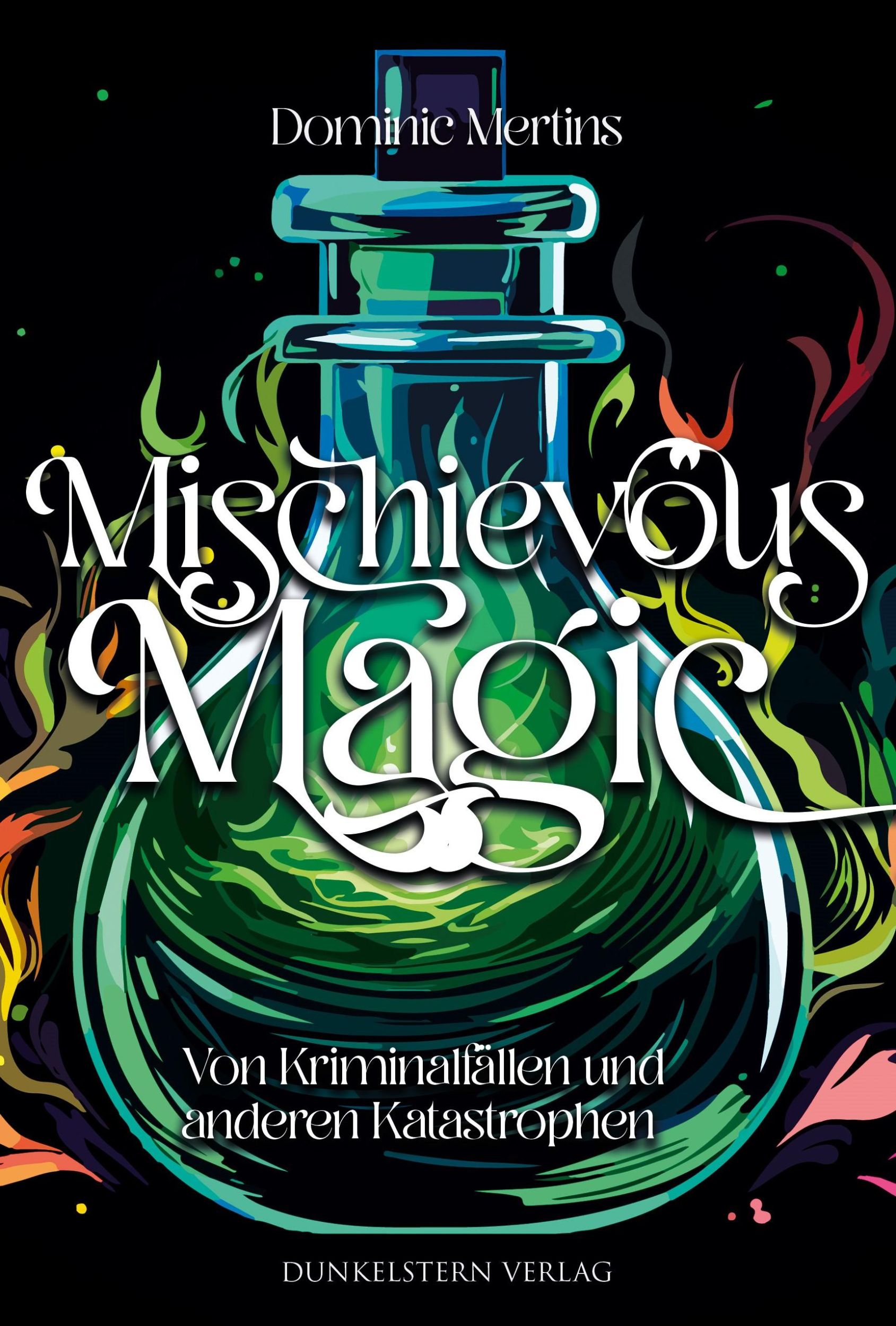 Cover: 9783989470224 | Mischievous Magic- Von Kriminalfällen und anderen Katastrophen | Buch