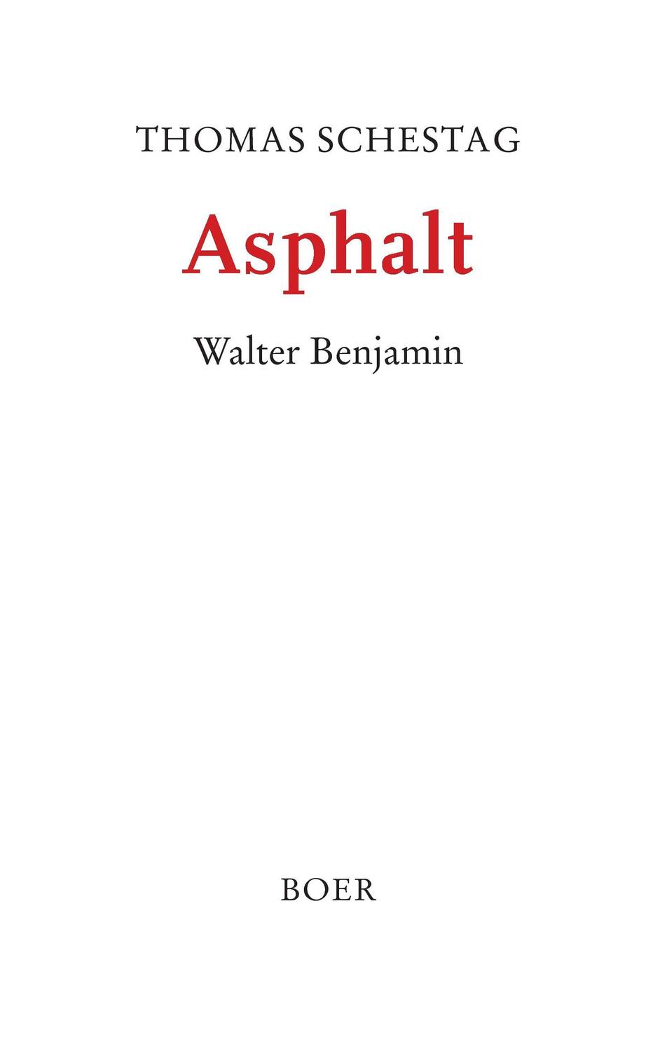 Cover: 9783924963286 | Asphalt | Walter Benjamin | Thomas Schestag | Taschenbuch | Paperback