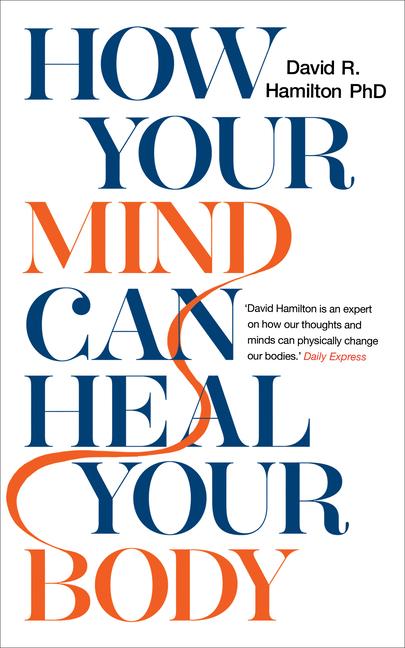 Cover: 9781788171496 | How Your Mind Can Heal Your Body | David R Hamilton | Taschenbuch