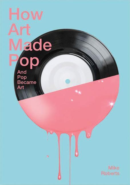 Cover: 9781849761321 | How Art Made Pop | Mike Roberts | Taschenbuch | Englisch | 2018