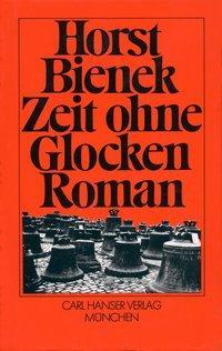 Cover: 9783446128194 | Zeit ohne Glocken | Roman | Horst Bienek | Buch | 416 S. | Deutsch