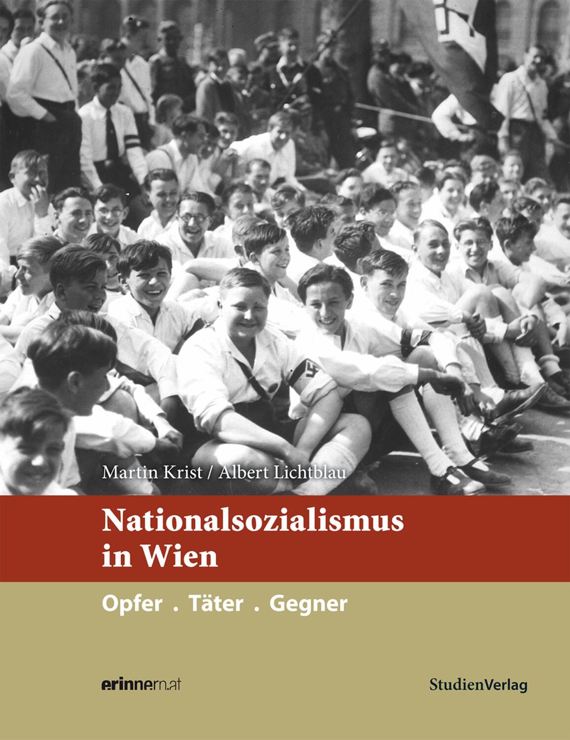 Cover: 9783706553216 | Nationalsozialismus in Wien | Täter. Opfer. Gegner | Krist (u. a.)