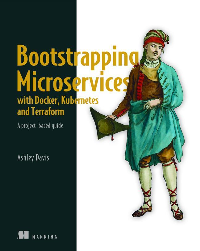 Cover: 9781617297212 | Bootstrapping Microservices with Docker, Kubernetes, and Terraform