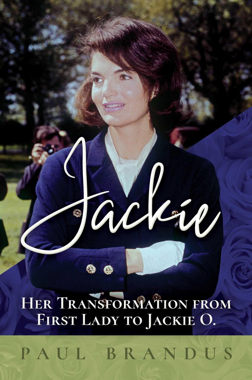 Cover: 9781642939903 | Jackie: Her Transformation from First Lady to Jackie O | Paul Brandus