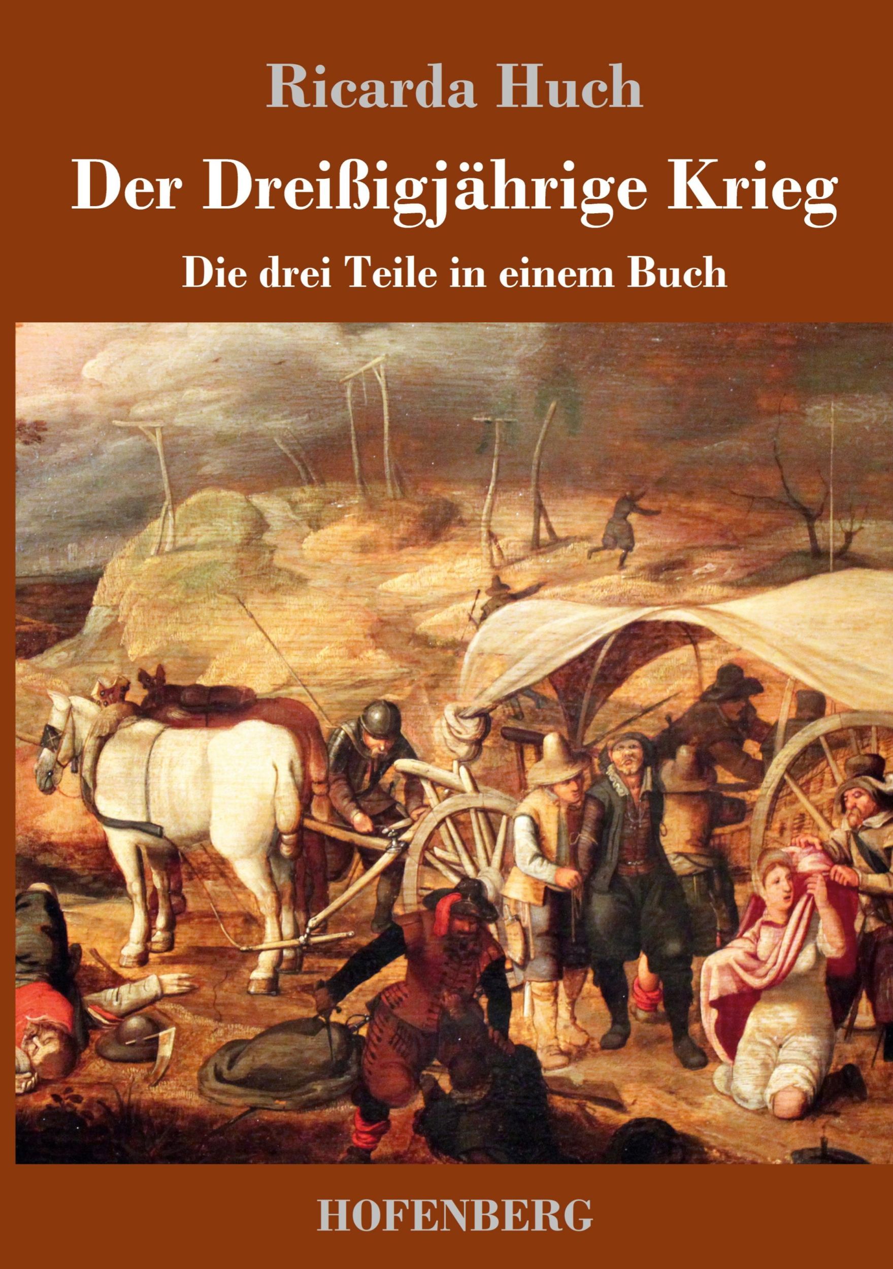 Cover: 9783743723689 | Der Dreißigjährige Krieg | Die drei Teile in einem Buch | Ricarda Huch