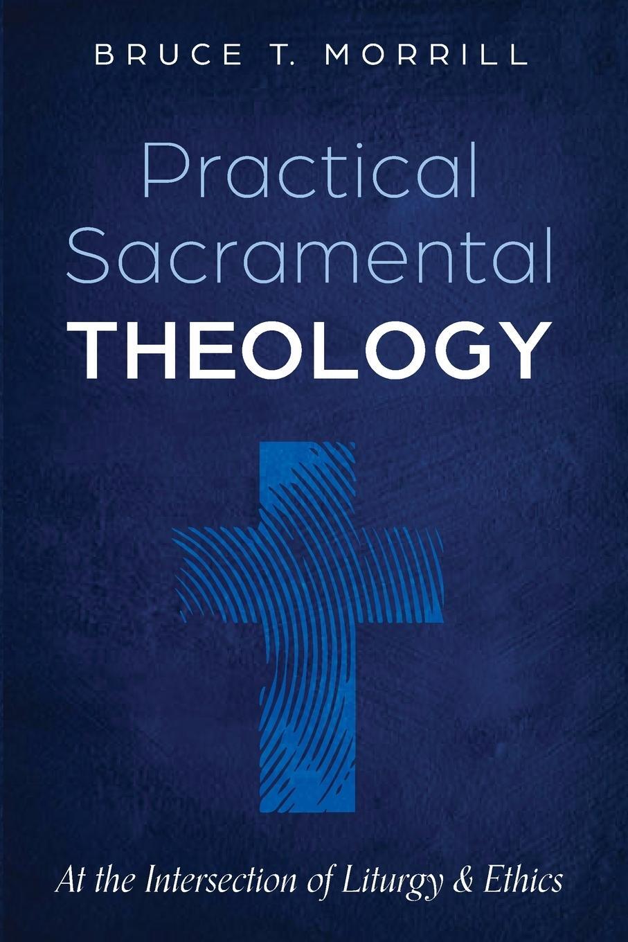 Cover: 9781725297180 | Practical Sacramental Theology | Bruce T. Morrill | Taschenbuch | 2021