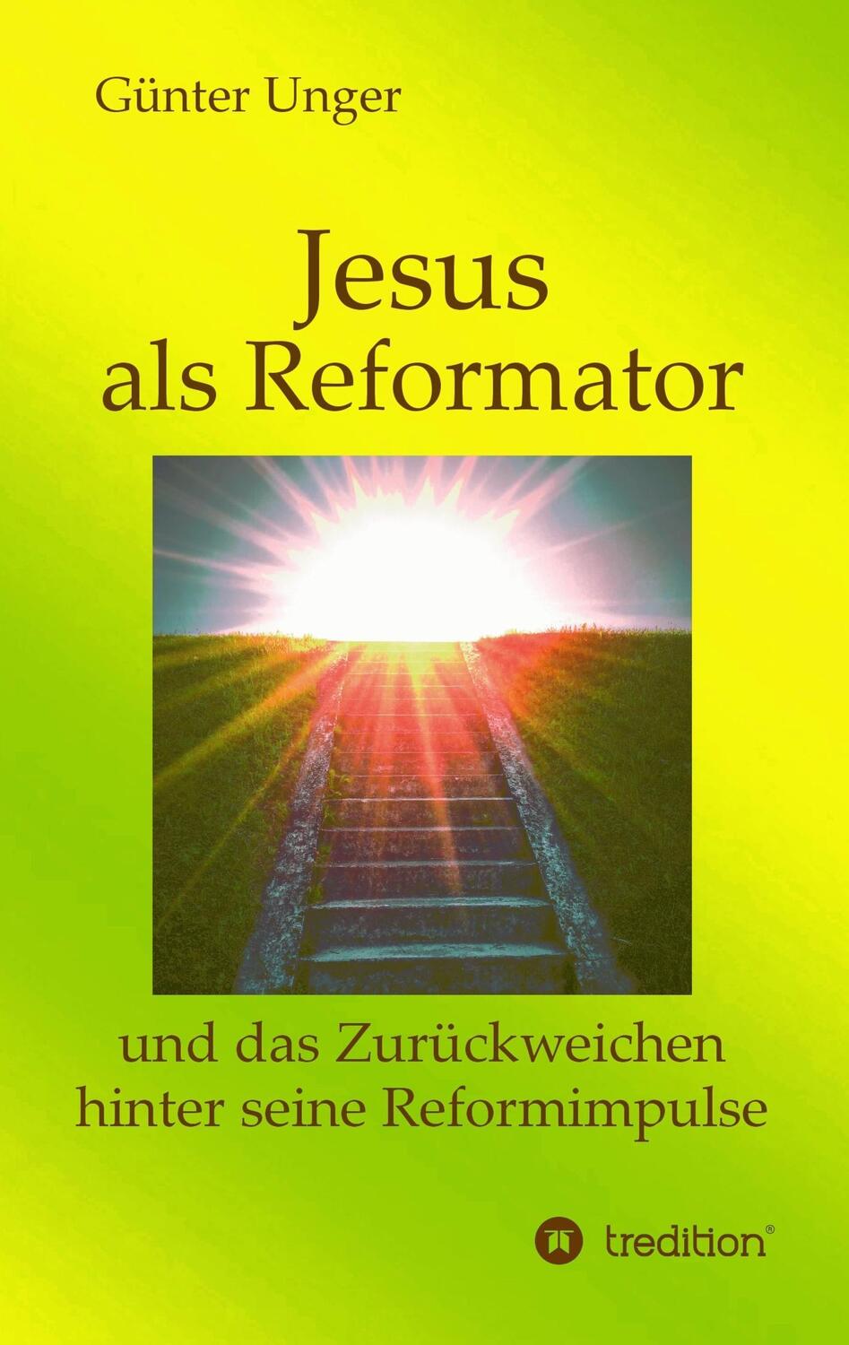 Cover: 9783734549120 | Jesus als Reformator | Günter Unger | Taschenbuch | tredition