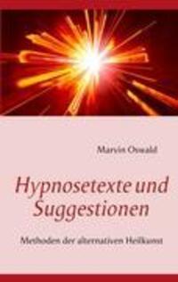 Cover: 9783844806908 | Hypnosetexte und Suggestionen | Methoden der alternativen Heilkunst