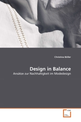Cover: 9783639296693 | Design in Balance | Ansätze zur Nachhaltigkeit im Modedesign | Böller