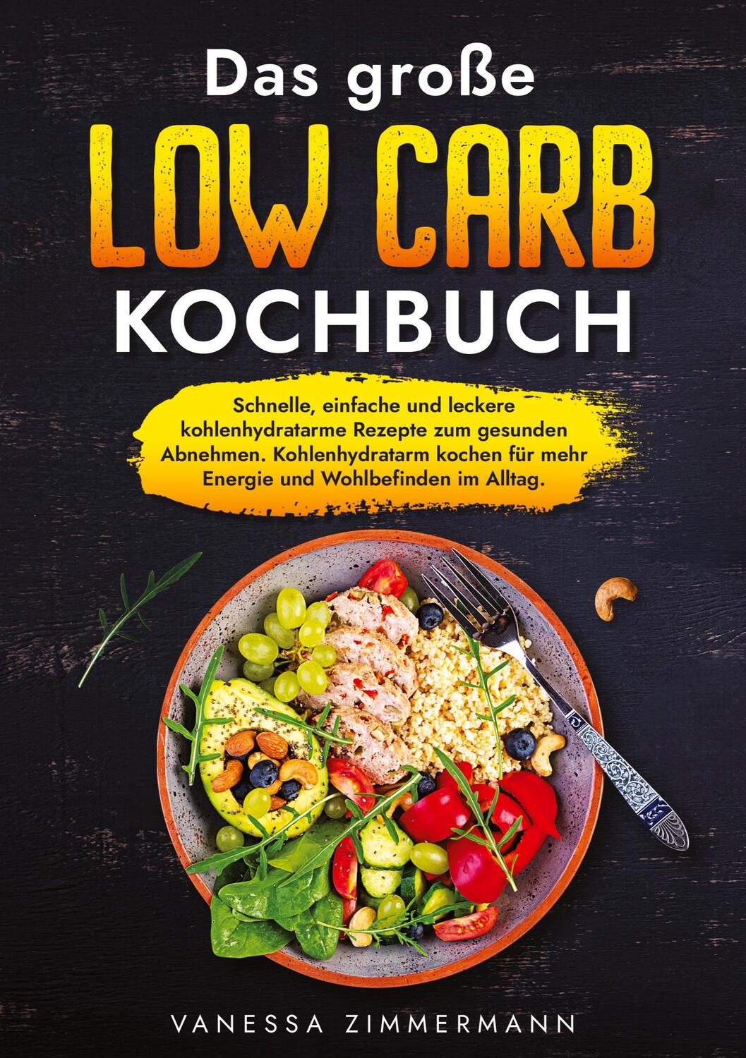 Cover: 9783384019028 | Das große Low Carb Kochbuch | Vanessa Zimmermann | Taschenbuch | 2023