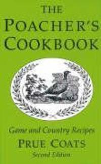 Cover: 9781873674611 | The Poacher's Cookbook | Over 150 Game &amp; Country Recipes | Prue Coats