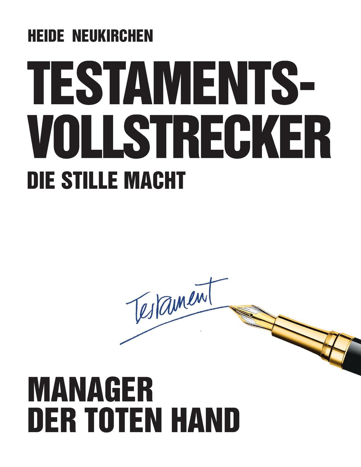 Cover: 9783738633009 | Testamentsvollstrecker | Die stille Macht | Heide Neukirchen | Buch