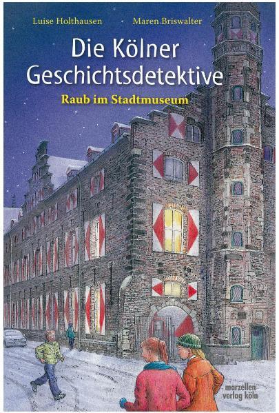 Cover: 9783937795157 | Die Kölner Geschichtsdetektive. Raub im Stadtmuseum | Luise Holthausen
