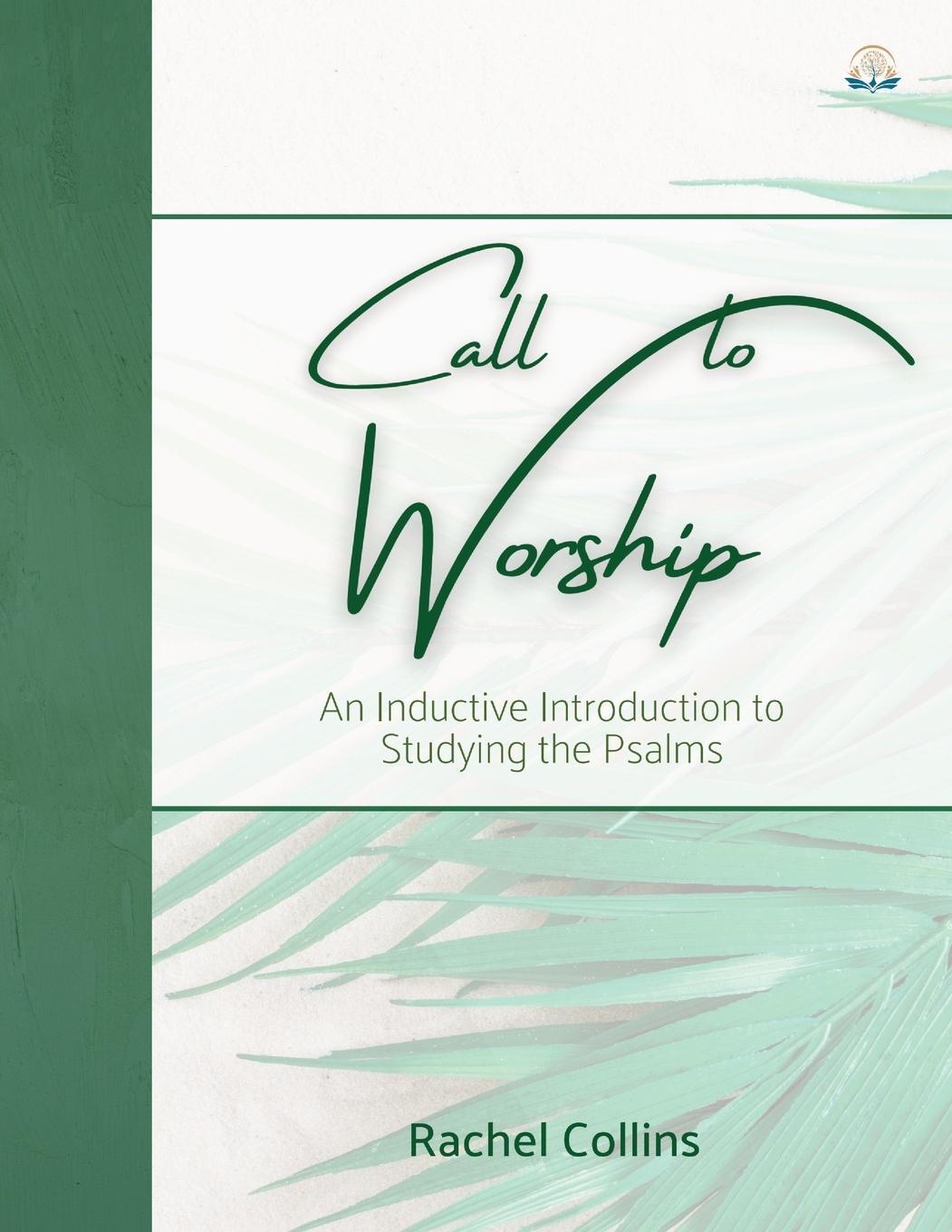 Cover: 9781960409003 | Call to Worship | An Inductive Introduction to Studying the Psalms