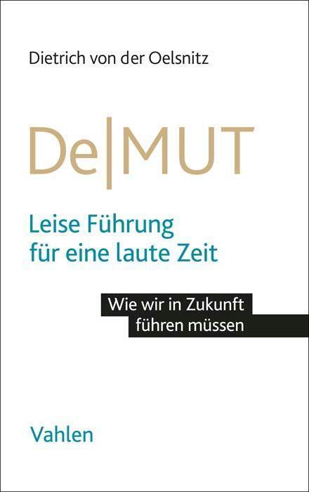 Cover: 9783800668304 | DeMUT | Leise Führung für eine laute Zeit | Dietrich von der Oelsnitz