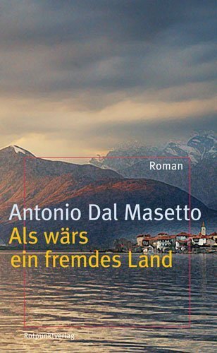 Cover: 9783858694140 | Als wärs ein fremdes Land | Roman | Antonio Dal Masetto | Buch | 2010