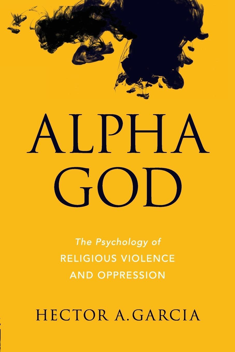 Cover: 9781633880207 | Alpha God | The Psychology of Religious Violence and Oppression | Buch