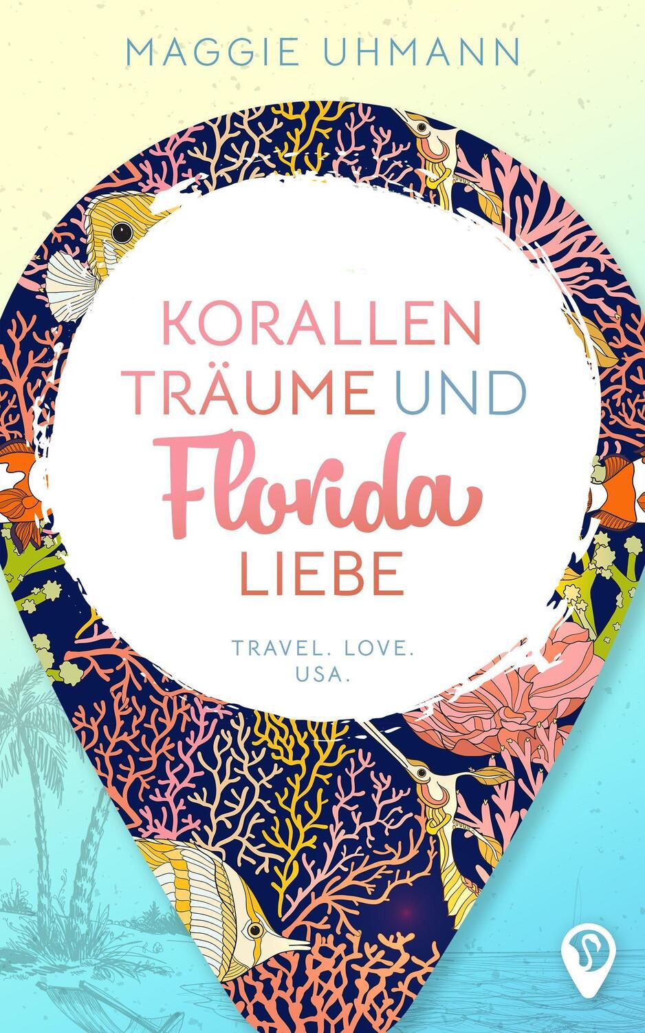 Cover: 9783985953035 | Korallenträume und Floridaliebe | TRAVEL. LOVE. USA. | Maggie Uhmann