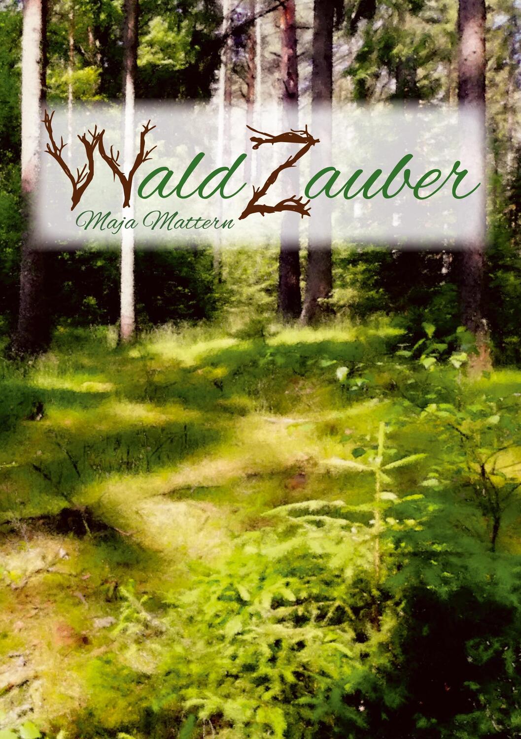 Cover: 9783756855391 | Waldzauber | Maja Mattern | Taschenbuch | Paperback | 104 S. | Deutsch
