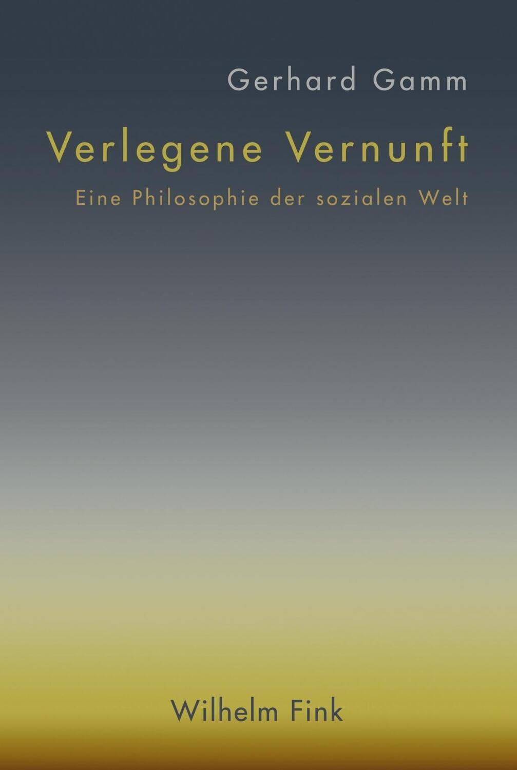 Cover: 9783770561995 | Verlegene Vernunft | Eine Philosophie der sozialen Welt | Gerhard Gamm