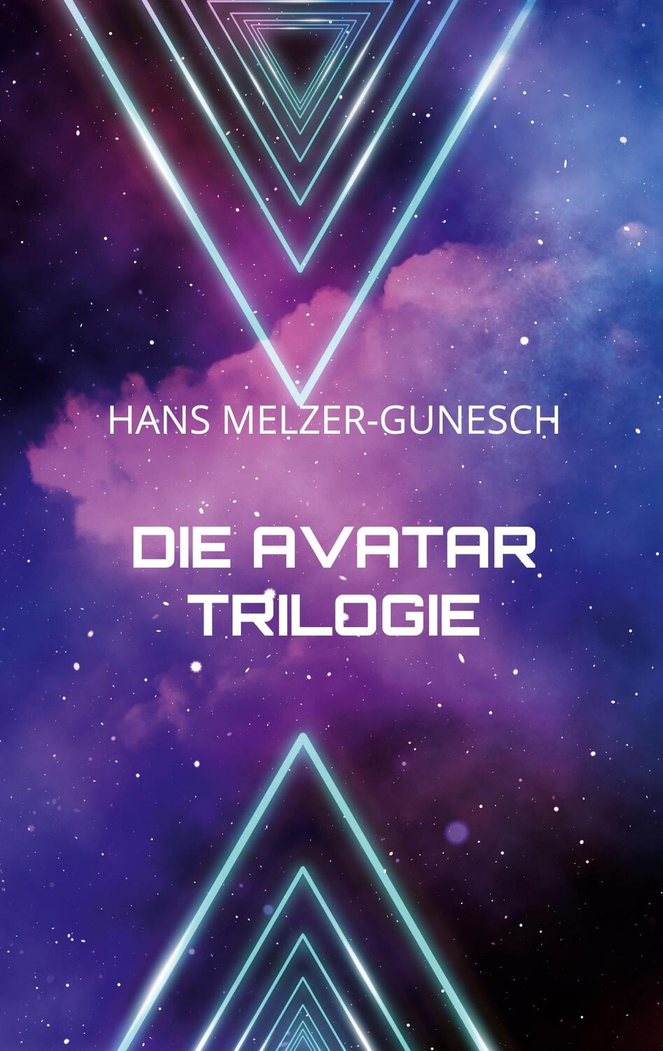 Cover: 9783751995566 | Die Avatar Trilogie | Science-Fiction Roman | Hans Melzer-Gunesch