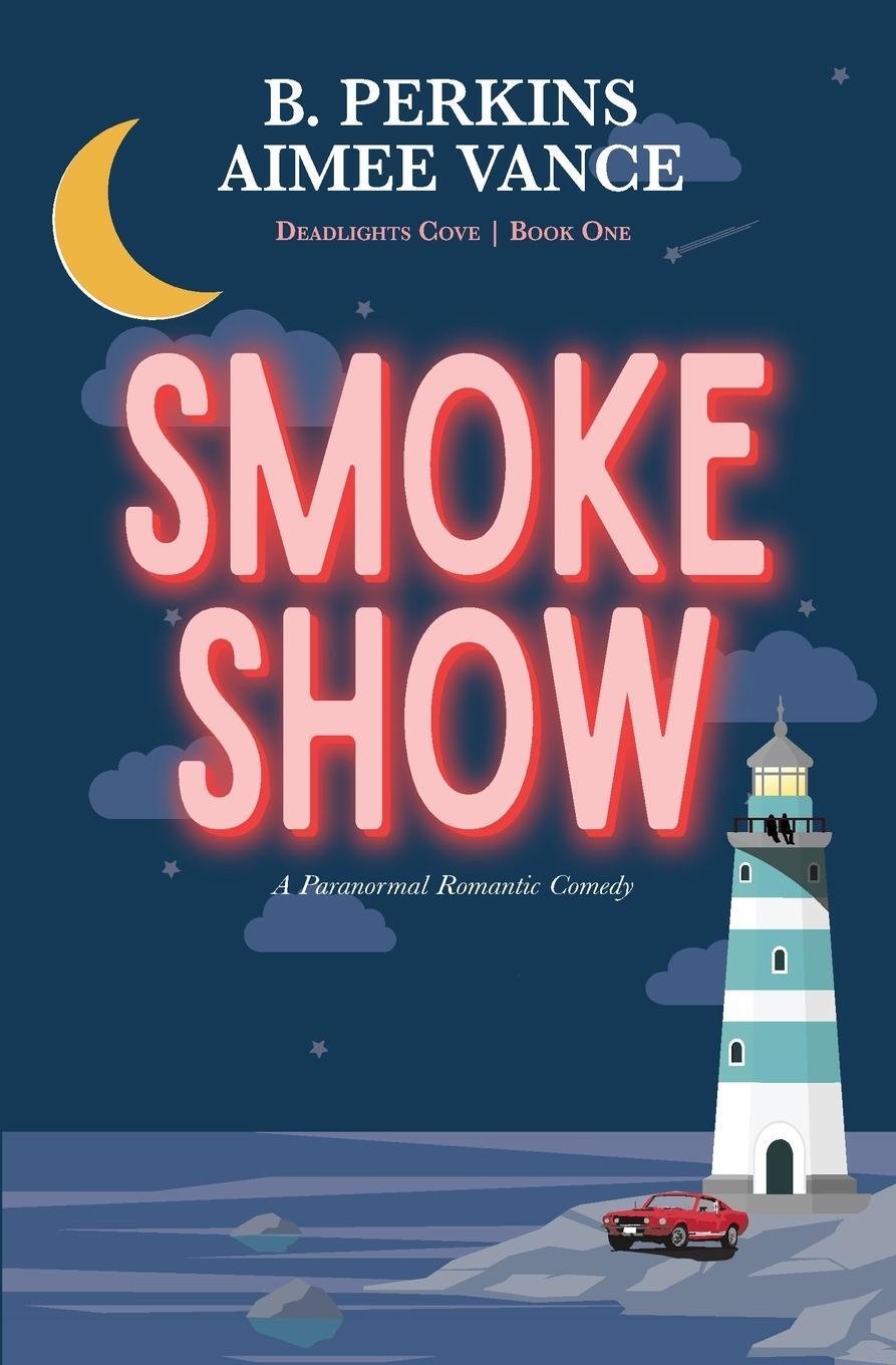 Cover: 9798986364919 | Smoke Show | Deadlights Cove, #1 | B. Perkins (u. a.) | Taschenbuch