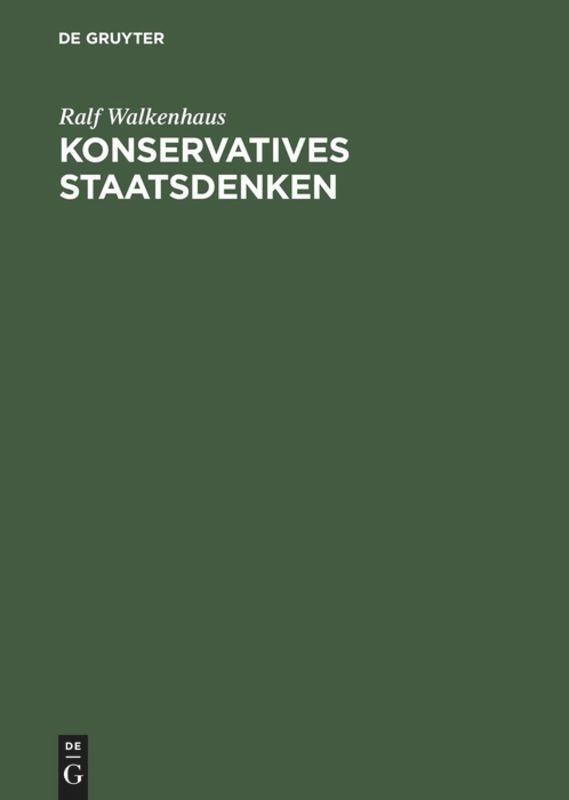 Cover: 9783050030401 | Konservatives Staatsdenken | Ralf Walkenhaus | Buch | 442 S. | Deutsch
