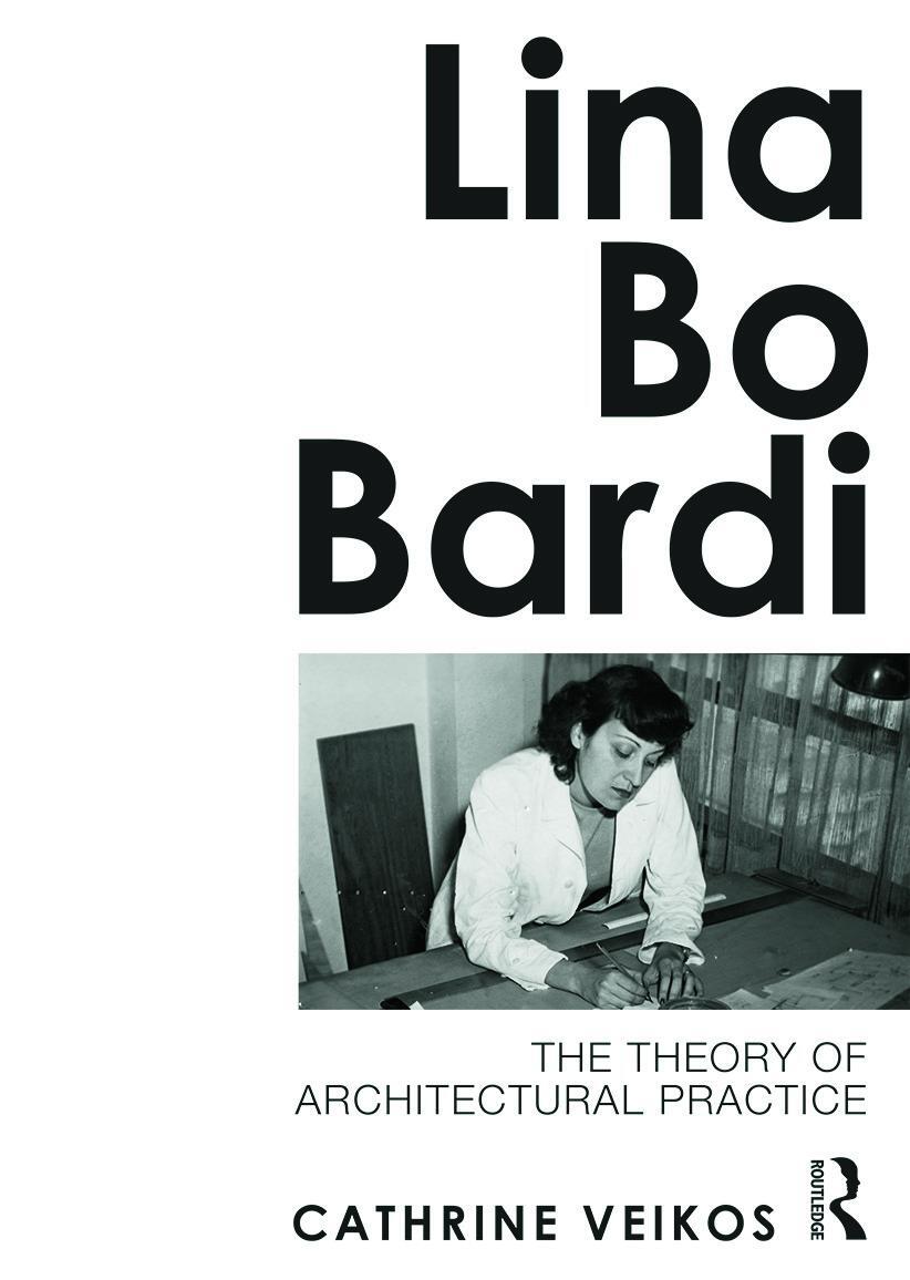 Cover: 9780415689137 | Lina Bo Bardi | The Theory of Architectural Practice | Cathrine Veikos