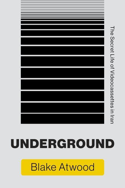 Cover: 9780262542845 | Underground | The Secret Life of Videocassettes in Iran | Blake Atwood