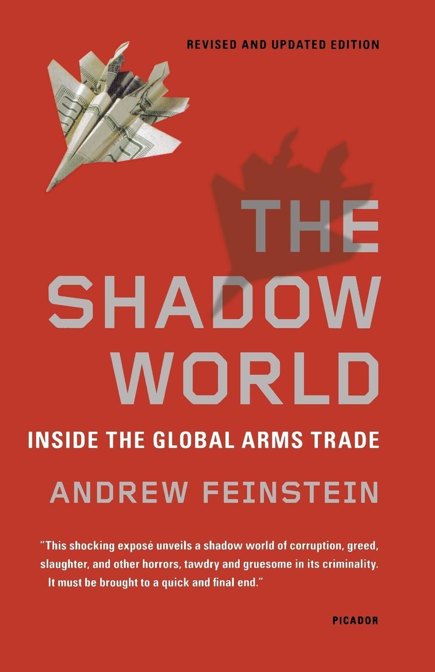 Cover: 9781250013958 | The Shadow World | Inside the Global Arms Trade | Andrew Feinstein