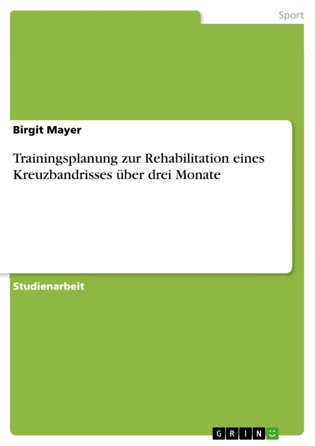 Cover: 9783668536890 | Trainingsplanung zur Rehabilitation eines Kreuzbandrisses über drei...