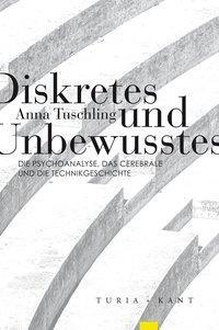 Cover: 9783851328769 | Diskretes und Unbewusstes | Anna Tuschling | Taschenbuch | 306 S.