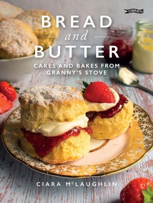 Cover: 9781788492836 | Bread and Butter: Cakes and Bakes from Granny's Stove | McLaughlin