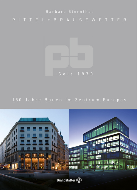 Cover: 9783710603495 | Pittel + Brausewetter seit 1870 | 150 Jahre Bauen im Zentrum Europas