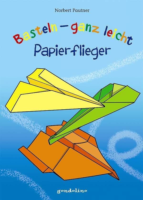 Cover: 9783811233362 | Basteln - ganz leicht Papierflieger | Norbert Pautner | Buch | Deutsch
