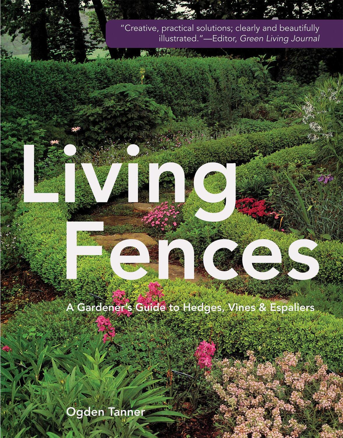 Cover: 9781626543751 | Living Fences | A Gardener's Guide to Hedges, Vines &amp; Espaliers | Buch