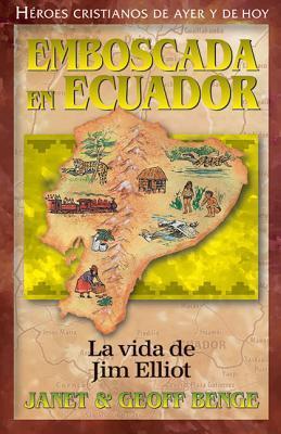 Cover: 9781576583494 | Jim Elliot: Emboscada En Ecuador | Janet Benge (u. a.) | Taschenbuch