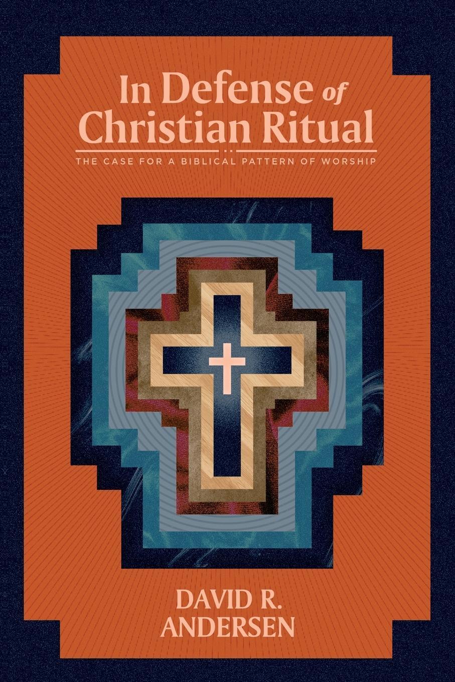 Cover: 9781948969642 | In Defense of Christian Ritual | David R Andersen | Taschenbuch | 2021