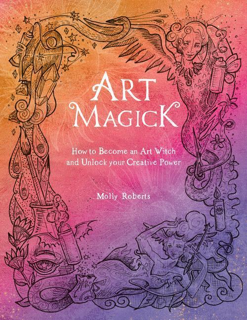 Cover: 9781446308899 | Art Magick: How to Become an Art Witch and Unlock Your Creative Power