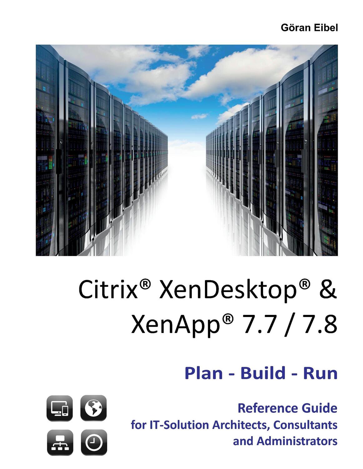 Cover: 9783837005974 | Citrix XenDesktop &amp; XenApp 7.7/7.8 | Plan-Build-Run Reference Guide